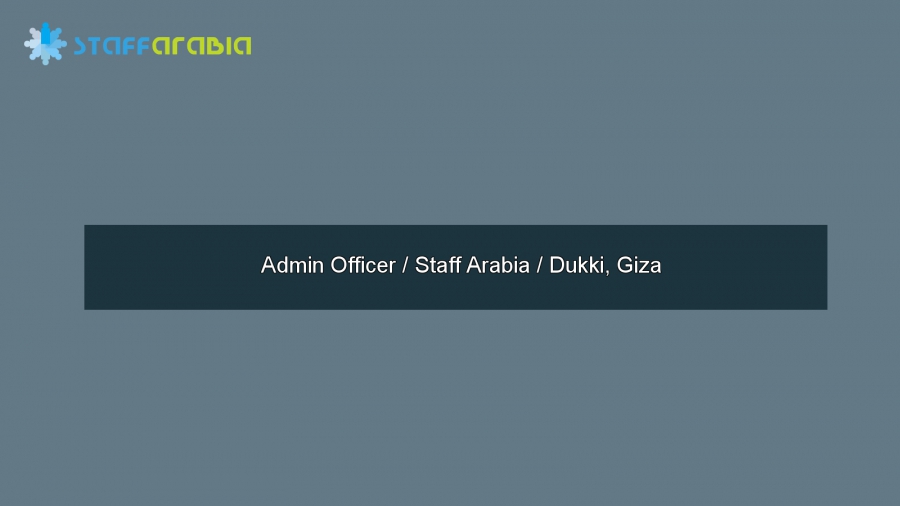 Admin Officer / Staff Arabia / Dukki, Giza