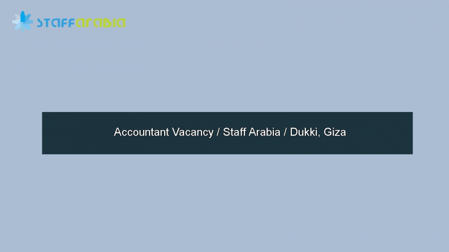 Accountant Vacancy / Staff Arabia / Dukki, Giza