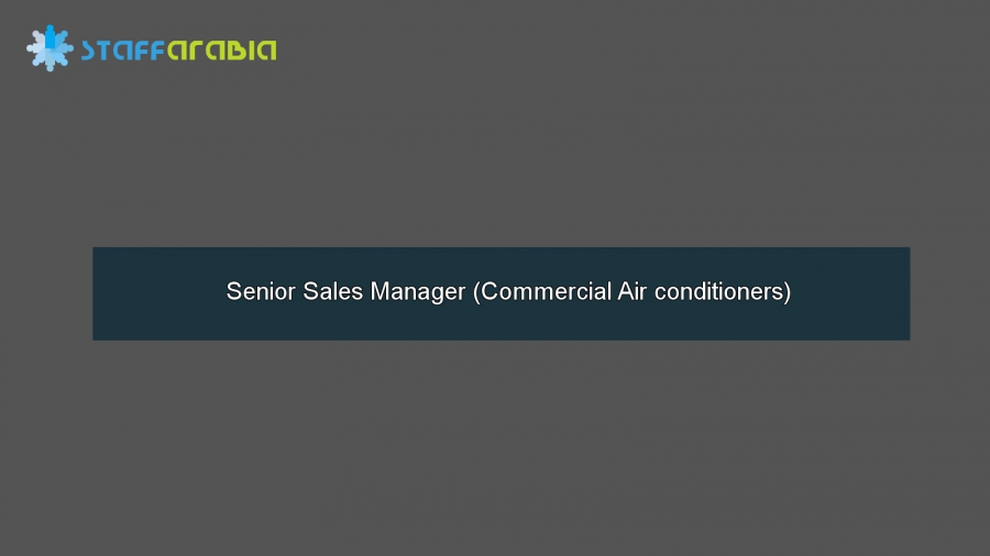 Senior Sales Manager (Commercial Air conditioners)