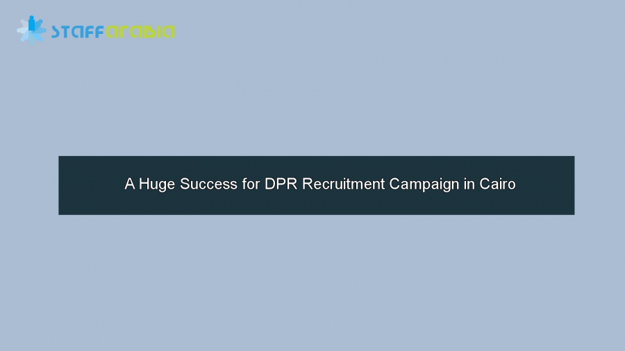 A Huge Success for DPR Recruitment Campaign in Cairo